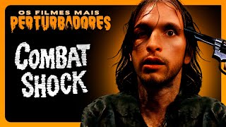 COMBAT SHOCK  Deprê e Pessimista  FILMES PERTURBADORES 107 [upl. by Celinda651]