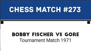 Bobby Fischer Vs Gore • Tournament Match 1971 [upl. by Assiran]