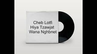 Cheb Lotfi  Hiya Tzawjat Wana Nghbnet rai [upl. by Onairelav]