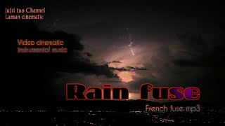 Rain fuse by French fuse  video cinematic  instrumental music relaxing [upl. by Eihtur]