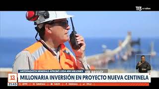 Proyecto Nueva Centinela Directorio de Antofagasta Minerals aprueba importante inversión [upl. by Clarke]