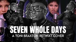 Oliver Twixt  Seven Whole Days A Toni Braxton ReTwixt Cover [upl. by Lorna]