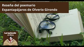 Reseña del poemario Espantapájaros de Oliverio Girondo  Lorquiando con Ginny [upl. by Diet65]