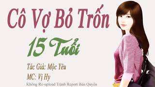 Cô vợ bỏ trốn 15 tuổi  Truyện Ngôn Tình Hay Nhất Về Oan Gia Ngõ Hẹp [upl. by Notlem]