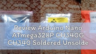 Review Arduino Nano ATmega328P CH340G CH340 Soldered Unsoldered [upl. by Oicaroh]