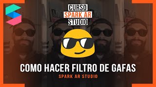 😎 Como hacer FILTRO DE GAFAS ó LENTES en SPARK AR STUDIO  OBJETOS 3D [upl. by Cruce]