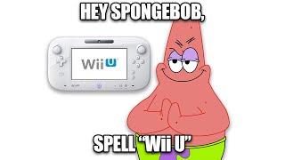 Hey Spongebob Spell quotWii Uquot [upl. by Leandro]