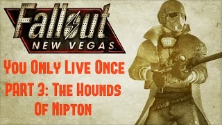 Fallout New Vegas You Only Live Once  Part 3  The Hounds of Nipton [upl. by Iadam906]