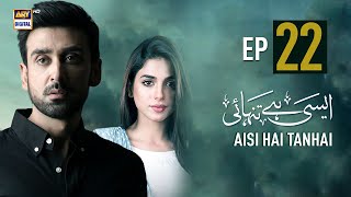 Aisi Hai Tanhai Episode 22  Sonya Hussyn  Sami Khan  ARY Digital [upl. by Tews467]