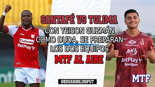 SANTAFÉ VS TOLIMA CON YEISON GUZMÁN COMO DUDA SE REPARAN LOS DOS EQUIPOS MTF AL AIRE [upl. by Gusti896]