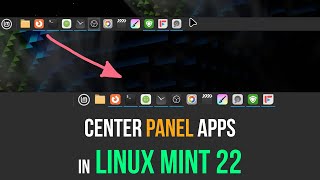 How to Center Programs in the Panel of Linux Mint 22 Cinnamon [upl. by Ludlow103]