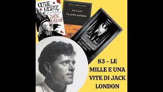 83  Le Mille e Una Vite di Jack London [upl. by Enylekcaj481]