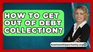 How To Get Out Of Debt Collection  AssetsandOpportunityorg [upl. by Nohsal]