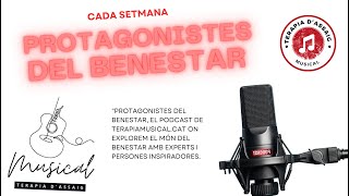 Protagonistes del benestar  Podcast terapiamusicalcat [upl. by Annahsal]