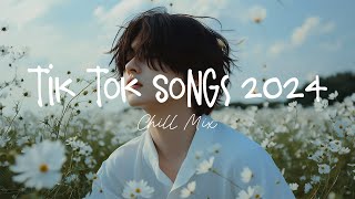 Tiktok songs 2024 🍨 Trending tiktok songs  Morning Chill Mix 🍃 English songs chill music mix [upl. by Llevron]