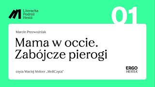 Maciej Melcer czyta książkę Marcina Przewoźniaka pt „Mama w occie Zabójcze pierogiquot [upl. by Anneh]