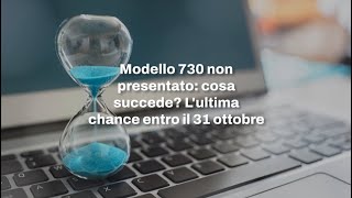 Modello 730 non presentato cosa succede Lultima chance entro il 31 ottobre [upl. by Guttery273]