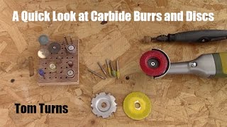 A Quick Look at Carbide Burrs and Discs  Tom Turns  Review [upl. by Euqinommod]