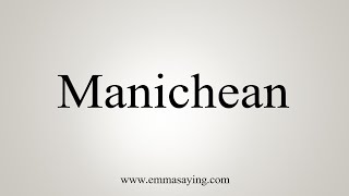 How To Say Manichean [upl. by Zondra131]