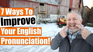 7 Ways To Improve Your English Pronunciation [upl. by Penhall]