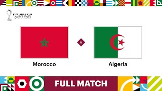 Morocco v Algeria  FIFA Arab Cup Qatar 2021 QuarterFinal  Full Match [upl. by Berton]