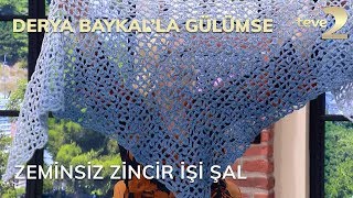 Derya Baykalla Gülümse Zeminsiz Zincir İşi Şal Yapımı [upl. by Entirb]