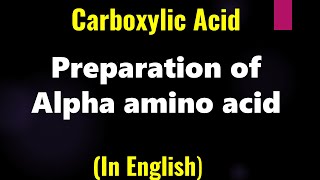 Carboxylic Acid  Preparation of Alpha amino acid  Lecture [upl. by Tennos]