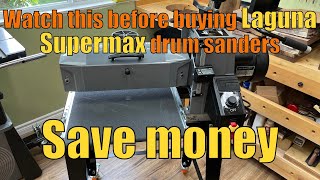 Laguna Supermax drum sander Watch this before buying Save [upl. by Jeraldine863]