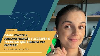 22 Como VENCER a PROCRASTINAÇÃO e escrever o trabalho que a banca vai ELOGIAR [upl. by Markowitz]