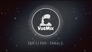 Deb Li Deb  Dekay Ł VueMixRemake [upl. by Aretak52]