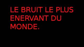 Le bruit le plus énervant du monde [upl. by Ayikin]