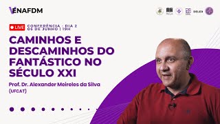 Conferência 2  Caminhos e Descaminhos do fantástico no século XXI [upl. by Vona]