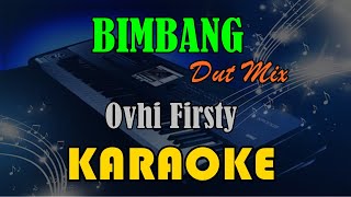 BIMBANG  DUT MIX  OVHI FIRSTY KARAOKE KN7000 [upl. by Lyrak330]