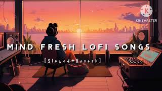 Nonstop Mind Relax Lofi songs  Slowed And Reverb Song 💞 heart touching Lofi songs [upl. by Zennas944]