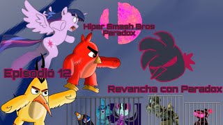 Hiper Smash Bros Paradox Episodio 12 Revancha con Paradox [upl. by Mccollum]