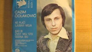 Ćazim Čolaković Kad Bi Život Moj Sto Godina Bio 1978 [upl. by Nallad]