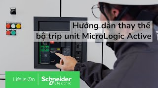 Hướng dẫn thay thế bộ trip unit MicroLogic Active  Schneider Electric [upl. by Thar]