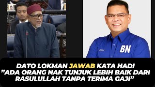 DATO LOKMAN JAWAB KATA HADI ”ADA ORANG NAK TUNJUK LEBIH BAIK DARI RASULULLAH TANPA TERIMA GAJI” [upl. by Sherlock]