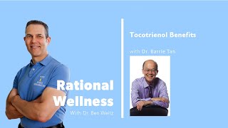 Tocotrienol Benefits with Dr Barrie Tan Rational Wellness Podcast 284 [upl. by Sivaj]