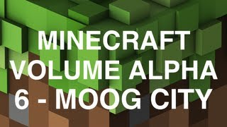 Minecraft Volume Alpha  6  Moog City [upl. by Rusert]