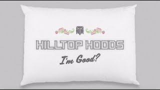 Hilltop Hoods  Im Good Official Lyric Video [upl. by Everest798]