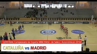 U12M  CATALUÑA vs MADRID Semifinal Campeonato de España MINI MASC Selec Autonómicas 2018 [upl. by Gerladina]