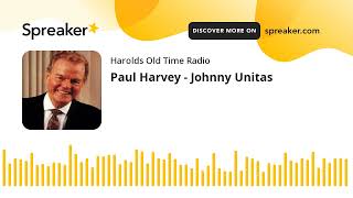 Paul Harvey  Johnny Unitas [upl. by Jaclyn]