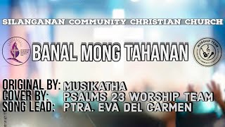 BANAL MONG TAHANAN  By Musikatha  Cover by Psalms 23 Worship Team [upl. by Ivor99]