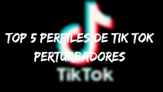 Top 5 perfiles perturbadores de tik tok [upl. by Materse]