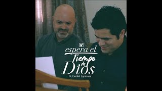 ESPERA EL TIEMPO DE DIOS ISAAC VALDEZ FT GADIEL ESPINOZA 2017 [upl. by Sisenej]