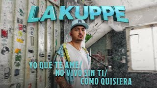 La Kuppé  Yo Que Te Ame  No Vivo Sin Ti  Como Quisiera Video Oficial [upl. by Adali682]