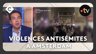 Violences antisémites à Amsterdam  ce que l’on sait  L’édito de Patrick Cohen C à vous08112024 [upl. by Aihsilat141]