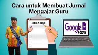 Google Form  Cara untuk Membuat Jurnal Mengajar Guru [upl. by Melentha]