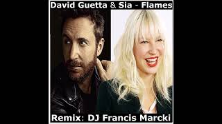 David Guetta amp Sia  Flames Remix DJ Francis Marcki [upl. by Lavoie]